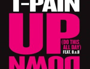 T-Pain – Up Down (Do This All Day) ft. B.o.B